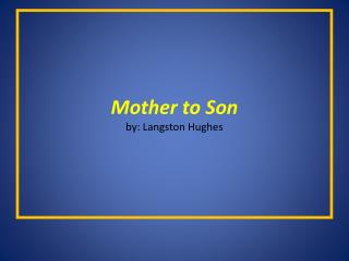 Mother to Son by: Langston Hughes