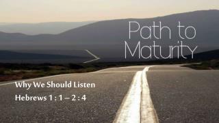 Why We Should Listen Hebrews 1 : 1 – 2 : 4