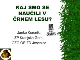 KAJ SMO SE NAUČILI V ČRNEM LESU?