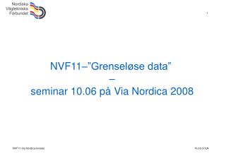 NVF11–”Grenseløse data” – seminar 10.06 på Via Nordica 2008