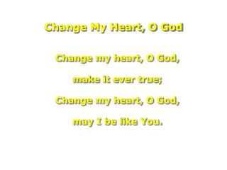 Change My Heart, O God