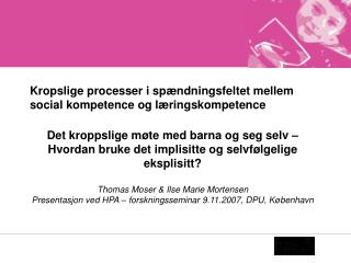 Kropslige processer i spændningsfeltet mellem social kompetence og læringskompetence