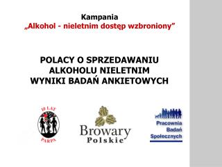POLACY O SPRZEDAWANIU ALKOHOLU NIELETNIM WYNIKI BADAŃ ANKIETOWYCH