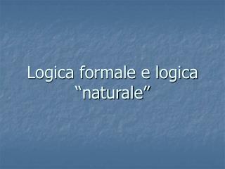 Logica formale e logica “naturale”