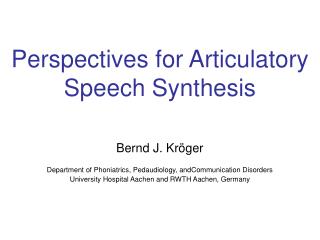 Perspectives for Articulatory Speech Synthesis