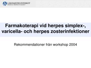 Farmakoterapi vid herpes simplex-, varicella- och herpes zosterinfektioner
