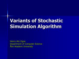 Variants of Stochastic Simulation Algorithm