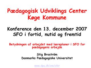 Pædagogisk Udviklings Center Køge Kommune Konference den 13. december 2007