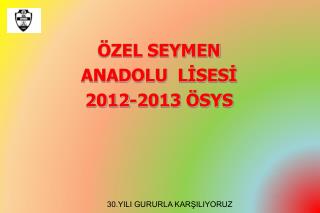 ÖZEL SEYMEN ANADOLU LİSESİ 2012-2013 ÖSYS