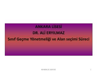 ANKARA LİSESİ DR. ALİ ERYILMAZ Sınıf Geçme Yönetmeliği ve Alan seçimi Süreci