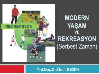 MODERN YAŞAM VE REKREASYON (Serbest Zaman)