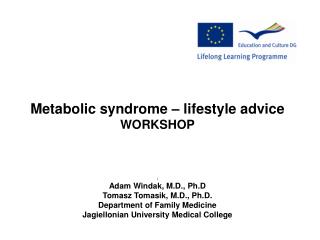 Metabolic syndrome – lifestyle advice WORKSHOP i Adam Windak, M.D., Ph.D