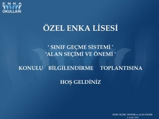 ÖZEL ENKA LİSESİ ‘ SINIF GEÇME SİSTEMİ ’ ‘ALAN SEÇİMİ VE ÖNEMİ ’