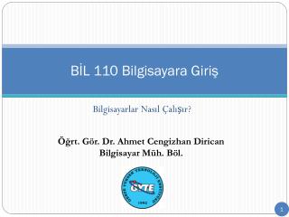 BİL 110 Bilgisayara Giriş