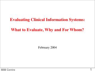 Evaluating Clinical Information Systems: What to Evaluate, Why and For Whom?