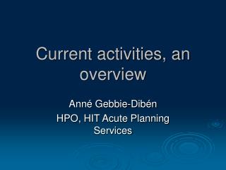 Current activities, an overview