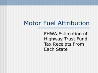 Motor Fuel Attribution