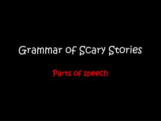 Grammar of Scary Stories