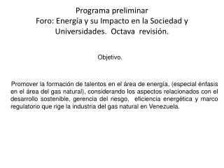 Programa preliminar Foro: Energía y su Impacto en la Sociedad y Universidades. Octava revisión.
