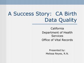 A Success Story: CA Birth Data Quality