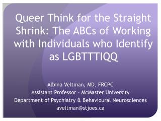 Albina Veltman, MD, FRCPC Assistant Professor – McMaster University