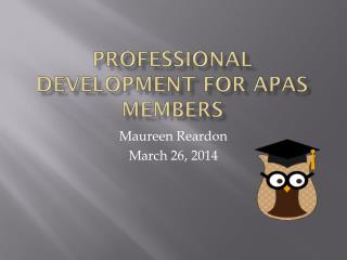 PROFESSIONAL DEVELOPMENT FOR APAS MEMBERS