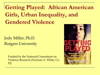 Getting Played: African American Girls, Urban Inequality, and Gendered Violence