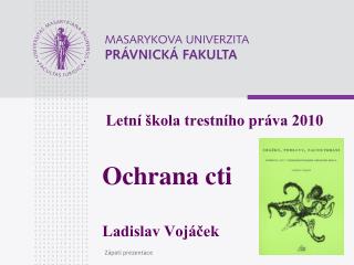 Letní škola trestního práva 2010 Ochrana cti Ladislav Vojáček