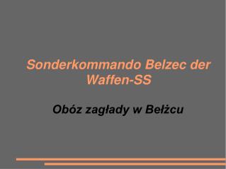 Sonderkommando Belzec der Waffen-SS Obóz zagłady w Bełżcu
