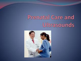 Prenatal Care and Ultrasounds