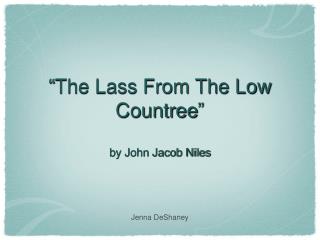 “The Lass From The Low Countree” by John Jacob Niles