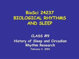 BioSci 24237 BIOLOGICAL RHYTHMS AND SLEEP