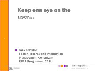 Keep one eye on the user…