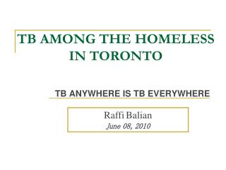 TB AMONG THE HOMELESS IN TORONTO