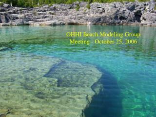 OHHI Beach Modeling Group Meeting - October 25, 2006