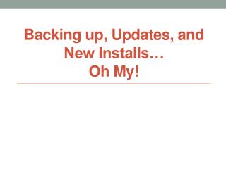 Backing up, Updates, and New Installs… Oh My!