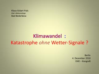 Klimawandel : Katastrophe ohne Wetter-Signale ?