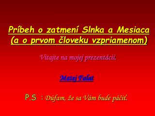 Príbeh o zatmení Slnka a Mesiaca (a o prvom človeku vzpriamenom)