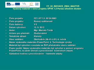 Číslo projektu		CZ.1.07/1.5. 00/34.0883 Číslo projektu:		Rozvoj vzdělanosti Číslo šablony:		V/2