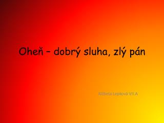 Oheň – dobrý sluha, zlý pán