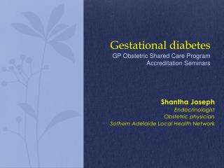 Gestational diabetes GP Obstetric Shared Care Program Accreditation Seminars