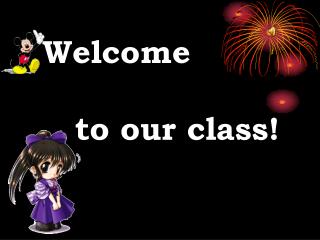 Welcome to our class!