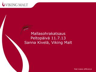 Mallasohrakatsaus Peltopäivä 11.7.13 Sanna Kivelä, Viking Malt