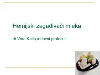 Hemijski zagađivači mleka dr Vera Katić,redovni profesor