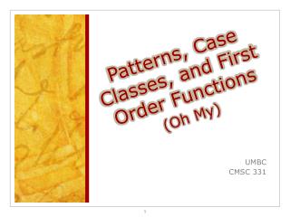 Patterns, Case Classes, and First Order Functions (Oh My)