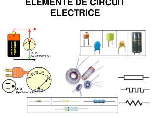 ELEMENTE DE CIRCUIT ELECTRICE