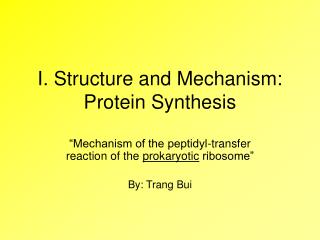 I. Structure and Mechanism: Protein Synthesis