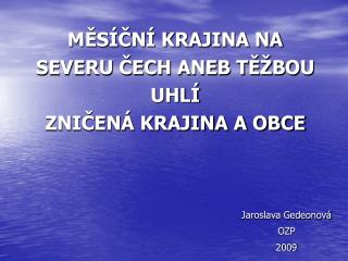 MĚSÍČNÍ KRAJINA NA SEVERU ČECH ANEB TĚŽBOU UHLÍ ZNIČENÁ KRAJINA A OBCE