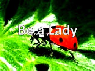 Be a Lady