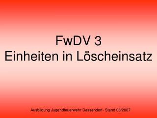 FwDV 3 Einheiten in Löscheinsatz